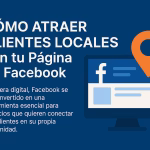 Cómo Atraer Clientes Locales con tu Página de Facebook