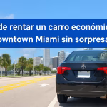Dónde rentar un carro económico en Downtown Miami sin sorpresas