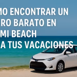 Cómo encontrar un carro barato en Miami Beach (y no terminar caminando con las chancletas derretidas)